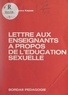 Suzanne Képès et Catherine Valabrègue - Lettre aux enseignants à propos de l'éducation sexuelle.