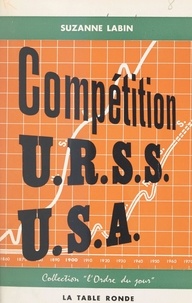 Suzanne Labin - Compétition URSS-USA - Économique, militaire, culturelle.