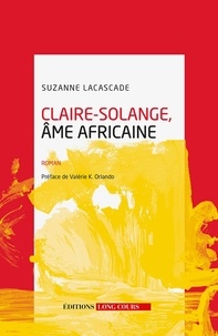 Suzanne Lacascade - Claire-Solange, âme africaine.