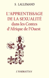 Suzanne Lallemand - L'apprentissage de la sexualite dans les contes d'afrique de l'ouest.
