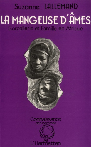 Suzanne Lallemand - La mangeuse d'âmes - Sorcellerie et famille en Afrique noire.