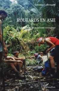 Suzanne Lallemand - Routards en Asie - Ethnologie d'un tourisme voyageur.