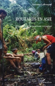 Suzanne Lallemand - Routards en Asie - Ethnologie d'un tourisme voyageur.
