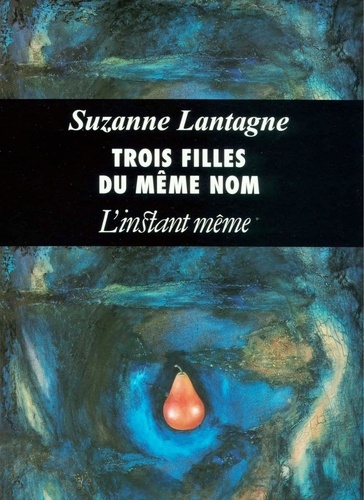 Suzanne Lantagne - Trois filles du même nom.