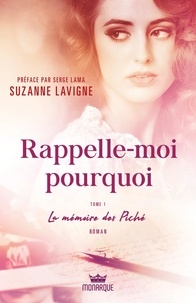 Suzanne Lavigne - Rappelle-moi pourquoi - Tome 1, La mémoire des Piché.