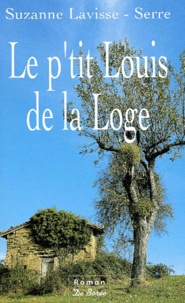 Suzanne Lavisse-Serre - Le P'Tit Louis De La Loge.