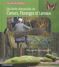 Suzanne Le Rouzic - Au coeur du Morbihan - Les forêts domaniales de Camors, Floranges et Lanvaux.