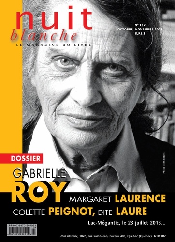 Suzanne Leclerc et Laurent Laplante - Nuit blanche, le magazine du livre. No. 132, Automne 2013 - Gabrielle Roy.
