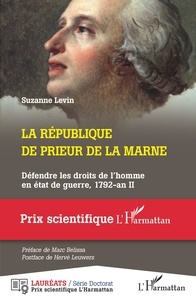 Suzanne Levin - La République de Prieur de la Marne - Défendre les droits de l'homme en état de guerre, 1792 - an II.