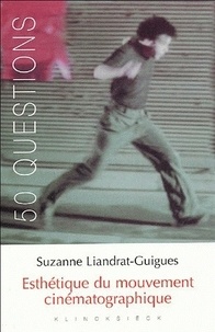 Suzanne Liandrat-Guigues - Esthétique du mouvement cinématographique.