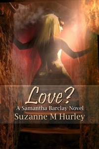  Suzanne M. Hurley - Love? - Samantha Barclay Mystery, #6.