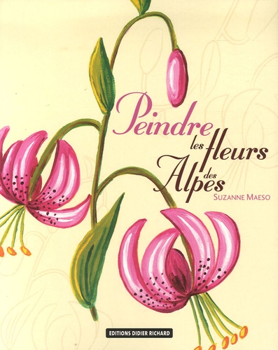 Suzanne Maeso - Peindre les fleurs des Alpes.