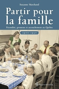 Suzanne Marchand - Partir pour la famille 1900-1950.