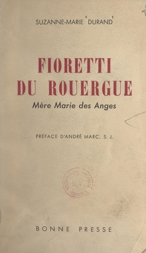 Fioretti du Rouergue : Mère Marie des Anges, 1862-1927