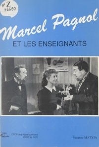 Suzanne Matyja et André Grossetête - Marcel Pagnol et les enseignants.