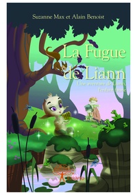 Suzanne Max - La fugue de Liann - une aventure de Liann, l'enfant-faune.