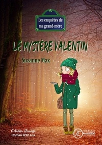Suzanne Max - Le mystère Valentin - Les enquêtes de ma grand-mère.