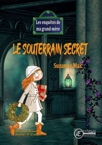 Les enquêtes de ma grand-mère  Le souterrain secret