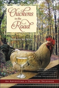 Suzanne McMinn - Chickens in the Road - An Adventure in Ordinary Splendor.