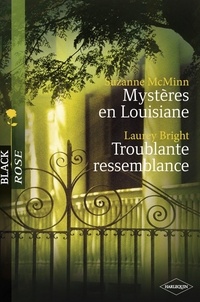 Suzanne McMinn et Laurey Bright - Mystères en Louisiane - Troublante ressemblance (Harlequin Black Rose).
