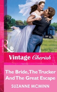 Suzanne McMinn - The Bride, The Trucker And The Great Escape.