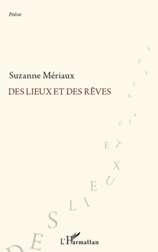 Suzanne Mériaux - Des lieux et des rêves - Poèmes.