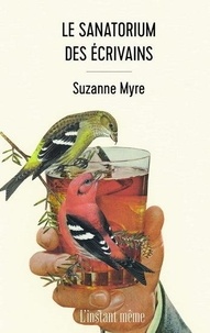 Suzanne Myre - Le sanatorium des écrivains.