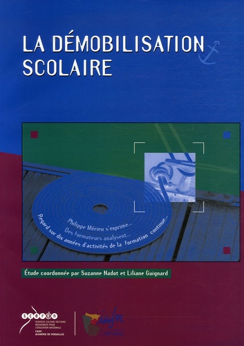 Suzanne Nadot et Liliane Guignard - La démobilisation scolaire - Regard sur dix années d'activités de la formation continue....