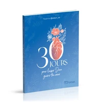 30 jours pour laisser dieu guérir ton coeur