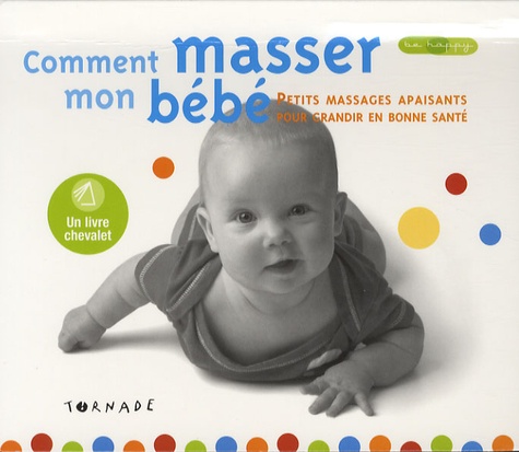 Suzanne P Reese - Comment masser mon bébé ? - Petits massages apaisants pour grandir en bonne santé.