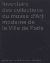 Suzanne Pagé - Inventaire des collections du musée d'Art moderne de la Ville de Paris - Peintures, sculptures, installations.