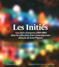 Suzanne Pagé et André Magnin - Les Initiés - Un choix d'oeuvres (1989-2009) dans la collection d'art contemporain africain de Jean Pigozzi.