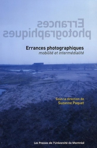 Suzanne Paquet - Errances photographiques - Mobilité et intermédialité.