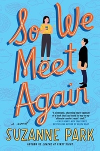 Suzanne Park - So We Meet Again - A Novel.