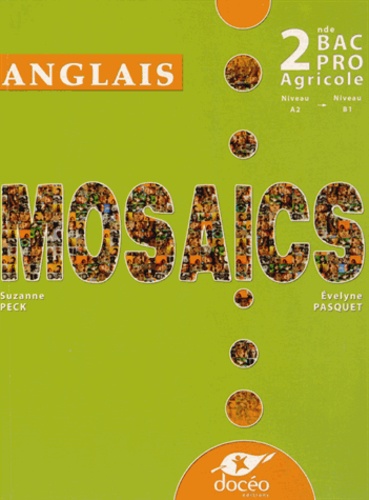 Suzanne Peck et Evelyne Pasquet - Anglais 2e Bac Pro Agricole Mosaïcs.