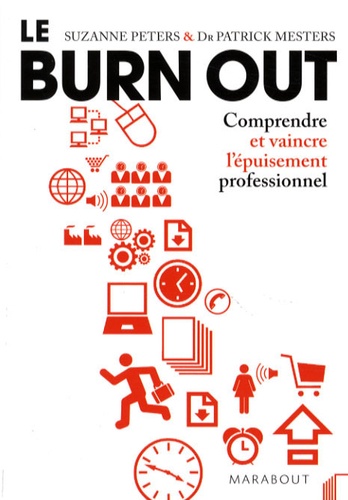 Suzanne Peters et Patrick Mesters - Le Burn Out - Comprendre et vaincre l'épuisement professionnel.