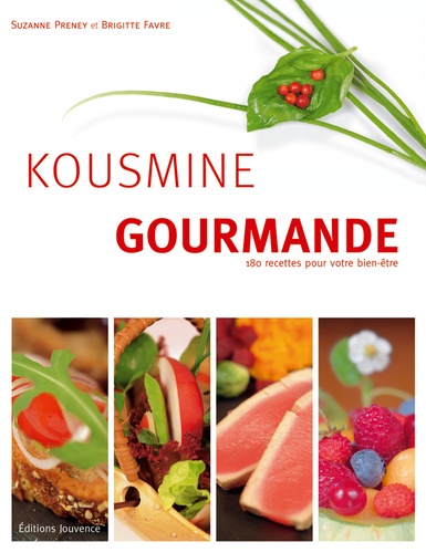 Suzanne Preney et Brigitte Favre - Kousmine gourmande - 180 recettes pour votre bien-être.