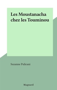 Suzanne Pulicani - Les Moustanacha chez les Touminou.