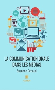 Suzanne Renaud - La communication orale dans les médias.
