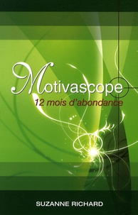 Suzanne Richard - Motivascope - 12 mois d'abondance.