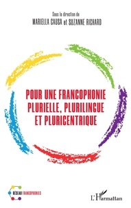 Suzanne Richard et Mariella Causa - Pour une francophonie plurielle, plurilingue et pluricentrique.