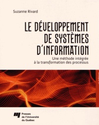 Suzanne Rivard - Le développement de systèmes d'information - Une méthode intégrée à la transformation des processus.