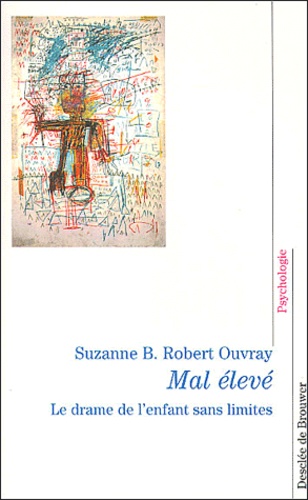 Suzanne Robert-Ouvray - Mal Eleve. Le Drame De L'Enfant Sans Limites.
