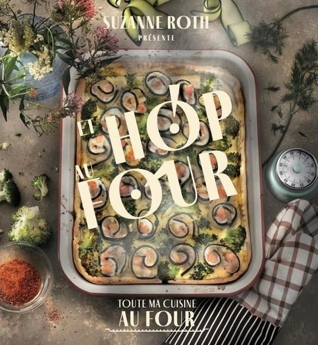 Et hop au four ! de Suzanne Roth - Grand Format - Livre - Decitre