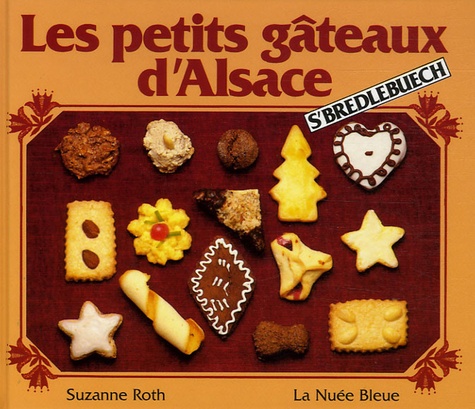 Suzanne Roth - Les petits gâteaux d'Alsace - "S'bredlebuech".