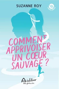 Comment apprivoiser un coeur sauvage ?