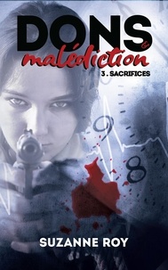 Suzanne Roy - Dons et malédiction – Tome 3 - Sacrifices.