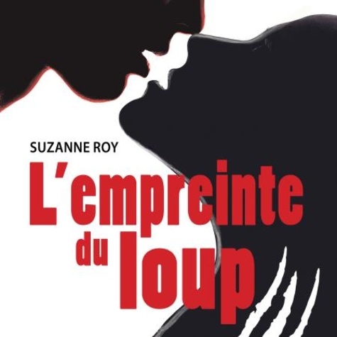 Suzanne Roy et Marie-Anick Blais - L'empreinte du loup.