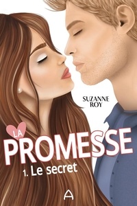 Suzanne Roy - La promesse  : Le secret.