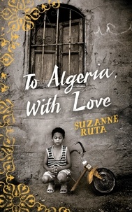 Suzanne Ruta - To Algeria, With Love.
